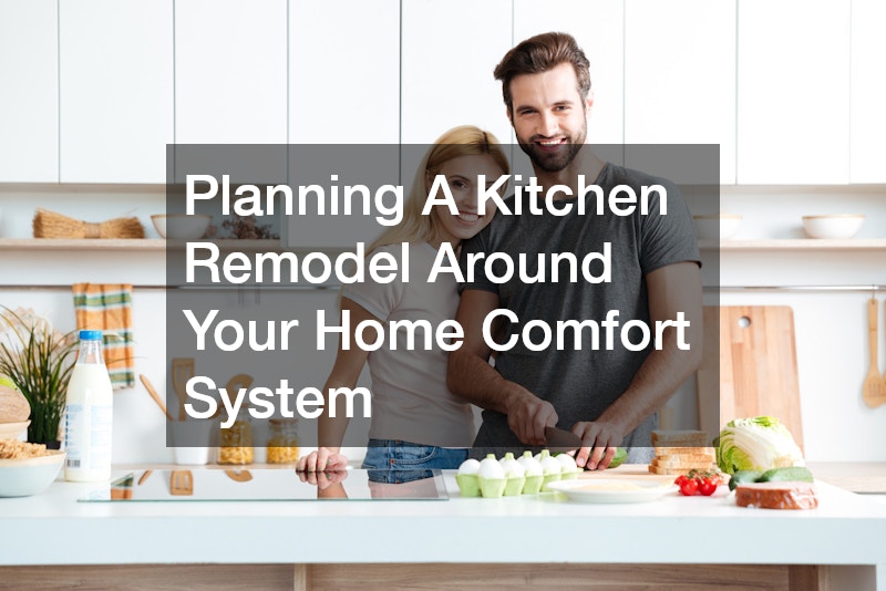 Planning A Kitchen Remodel Around Your Home Comfort System