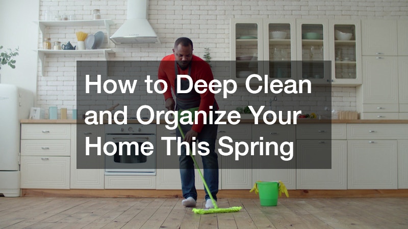 How to Deep Clean and Organize Your Home This Spring