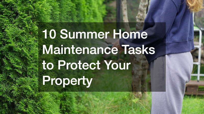 10 Summer Home Maintenance Tasks to Protect Your Property