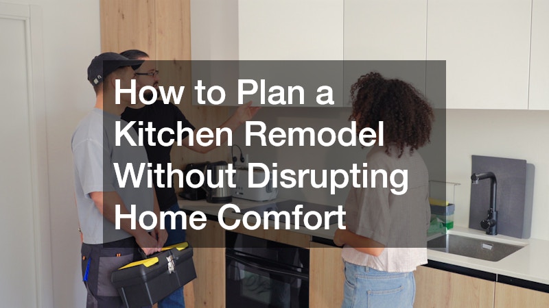 How to Plan a Kitchen Remodel Without Disrupting Home Comfort